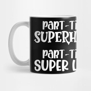 Part-time Superhero Part-time Super Lazy Mug